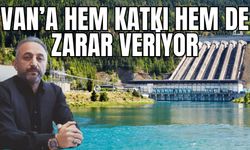 Van'a hem katkı hem de zarar veriyor