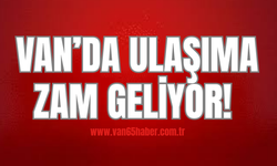 Van’ın ulaşımına zam geliyor!