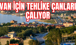 Van için tehlike çanları çalıyor!