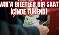 Van’a Biletler Bir Saat İçinde Tükendi!