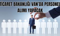 Ticaret Bakanlığı Van'da kadrolu ve sözleşmeli personel alacak!