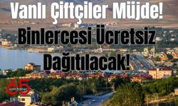 Vanlı Çiftçiler Müjde! Binlercesi Ücretsiz Dağıtılacak...