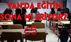 Van'da Eğitim Sona mı Eriyor?