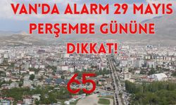 Van'da Alarm 29 Mayıs Perşembe Gününe  Dikkat!