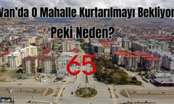 Van’da O Mahalle Kurtarılmayı Bekliyor! Peki Neden?