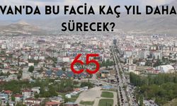 Van'da Bu Facia Kaç Yıl Daha Sürecek?