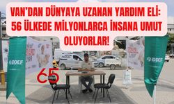Van’dan Dünyaya Uzanan Yardım Eli: 56 Ülkede Milyonlarca İnsana Umut Oluyorlar!