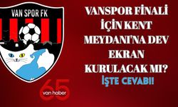 Vanspor Finali İçin Kent Meydanı'na Dev Ekran Kurulacak mı? İşte Cevabı!