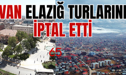 Van, Elazığ Kapısını Kapattı! Van’dan Elazığ’a Tur Yok!