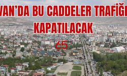 Van’da 19 Mayıs’ta Bu Caddeler Trafiğe Kapatılacak!