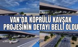Van’da Köprülü Kavşak Projesinin Detayları Belli Oldu
