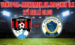 Vanspor’un Kader Maçında Sahaya Çıkacak İlk 11'ler Belli Oldu