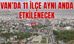 Van’da bu çalışma 11 ilçeyi etkileyecek! 17 Mayıs 2025’te başlayacak!