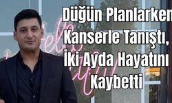 Düğün Hazırlığı Yapıyordu, Ölüm Kapıyı Çaldı