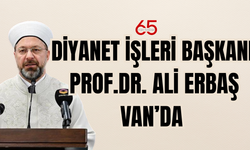 Diyanet İşleri Başkanı  Prof. Dr. Ali Erbaş Van’da
