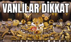 Van'da Altın Yatırımcılarını Üzen Haber: Güvenli Liman Artık Güvenli Değil Mi?  12 Mayıs 2025