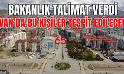 Bakanlık Van Valiliğine Talimat Verdi: Bu Kişiler Tespit Edilecek!