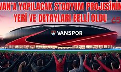 Vali Balcı açıkladı! Van’a yeni yapılacak Stadyum Projesinin yeri ve detayları netleşti