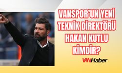 Vanspor’un Yeni Teknik Direktörü Hakan Kutlu Kimdir?