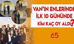 Van’ın Enlerinde İlk 10 Günün Oy Oranları Açıklandı