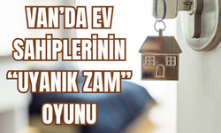 Van’da Ev Sahiplerinden “Uyanık Zam” Oyunu