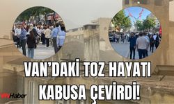 Van’da Görünmeyen Tehlike: Toz, Sağlığı ve Hayatı Esir Aldı