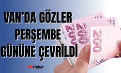 Memur ve Emekliye Zam Geliyor! Van’da On Binlerce Kişiyi İlgilendiriyor