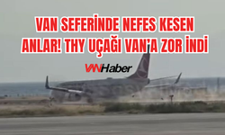 Van Seferinde Nefes Kesen Anlar! THY Uçağı Van’a Zor İndi