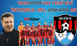 Vanspor'un Yeni Evi İstanbul mu, Ankara mı?