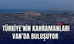 Türkiye'nin kahramanları Van'da buluşacak! Yerel üretim atağı başlıyor!