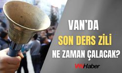 Vanlı Öğrenciler İçin Son Ders Zili Ne Zaman Çalacak?