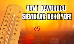 Van’ı Kavurucu Sıcaklar Bekliyor!