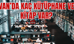 Van’daki Kütüphane ve Kitap Sayıları Açıklandı