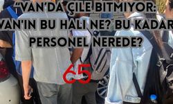 Van'ın Bu Hali Ne! Bu Kadar Personel Nerede?