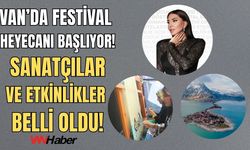 Van’da Festival Heyecanı Başlıyor: Sanatçılar ve Etkinlikler Belli Oldu! İşte Detaylar