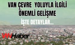 Van Heyeti, Çevreyolu İçin Ankara’da! Bakan Uraloğlu ile Görüşme
