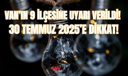 Van’ın 9 İlçesine Uyarı Verildi! 30 Temmuz 2025’e Dikkat!