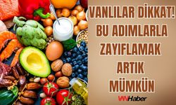 Vanlılar Dikkat: Kilo Vermek İsteyen Bunları Muhakkak Yapmalı!