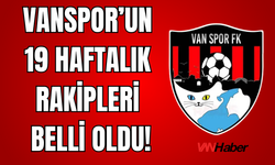 Vanspor’un 19 Haftalık Rakipleri Belli Oldu!