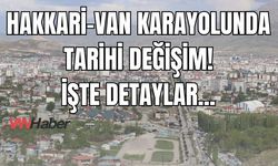 Van Hakkari Karayoluna Yeni Köprüler Geliyor! İşte Ayrıntılar...