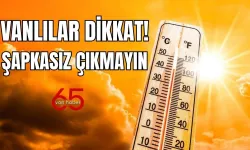 Van Yanıyor! Kavurucu Sıcaklar Geliyor! (1 Ağustos 2025)