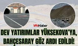 Dev Yatırımlar Yüksekova’ya, Bahçesaray Göz Ardı Edildi!