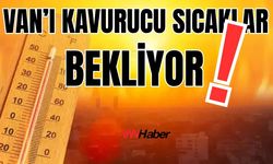 Van’ı Kavurucu Sıcaklar Bekliyor: Aman Dikkat!