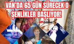 Van’da O Şenlikler İçin Geri Sayım Başladı!