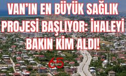 Van’ın En Büyük Sağlık Projesi Başlıyor: İhaleyi Bakın Kim Aldı!
