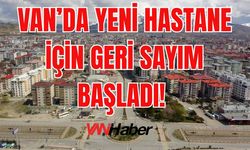 Van'da Yeni Hastane İçin Geri Sayım Başladı! Gözler Vali Balcı’nın Onayında