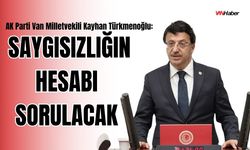 AK Parti Van Milletvekili Türkmenoğlu’ndan Sert Tepki: Saygısızlığın Hesabı Hukukta Sorulacak!