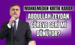 Abdullah Zeydan Göreve Geri Mi Dönüyor? Mahkemeden Kritik Karar!