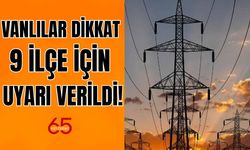 Van’da 25 Temmuz’da 9 İlçede Elektrikler Kesilecek!