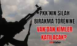 PKK Silah Bırakıyor! Törene Van'dan Kimler Katılacak?